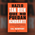Hazlo tan bien que no puedan ignorarte: Construye tu capital laboral para el éxito
