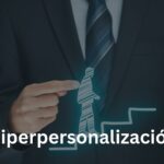 Hiperpersonalización: Guía definitiva para una experiencia única