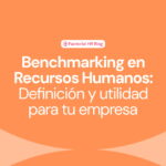 HR Benchmarking: Guía Definitiva para Mejorar tus Prácticas