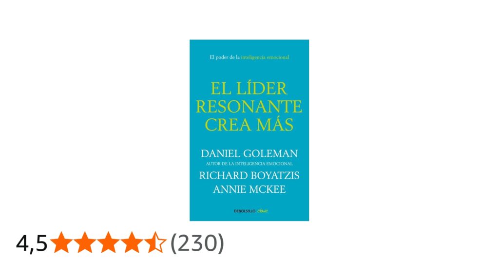 Liderazgo Resonante: Goleman, Boyatzis y McKee – La Clave de la Inteligencia Emocional