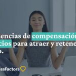 Plan de Compensación: Guía Completa para Atraer y Retener Talento