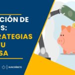 Reducción de Costos: 17 Estrategias para tu Empresa